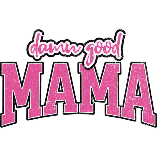 Damn Good Mama Pink - DTF Transfer