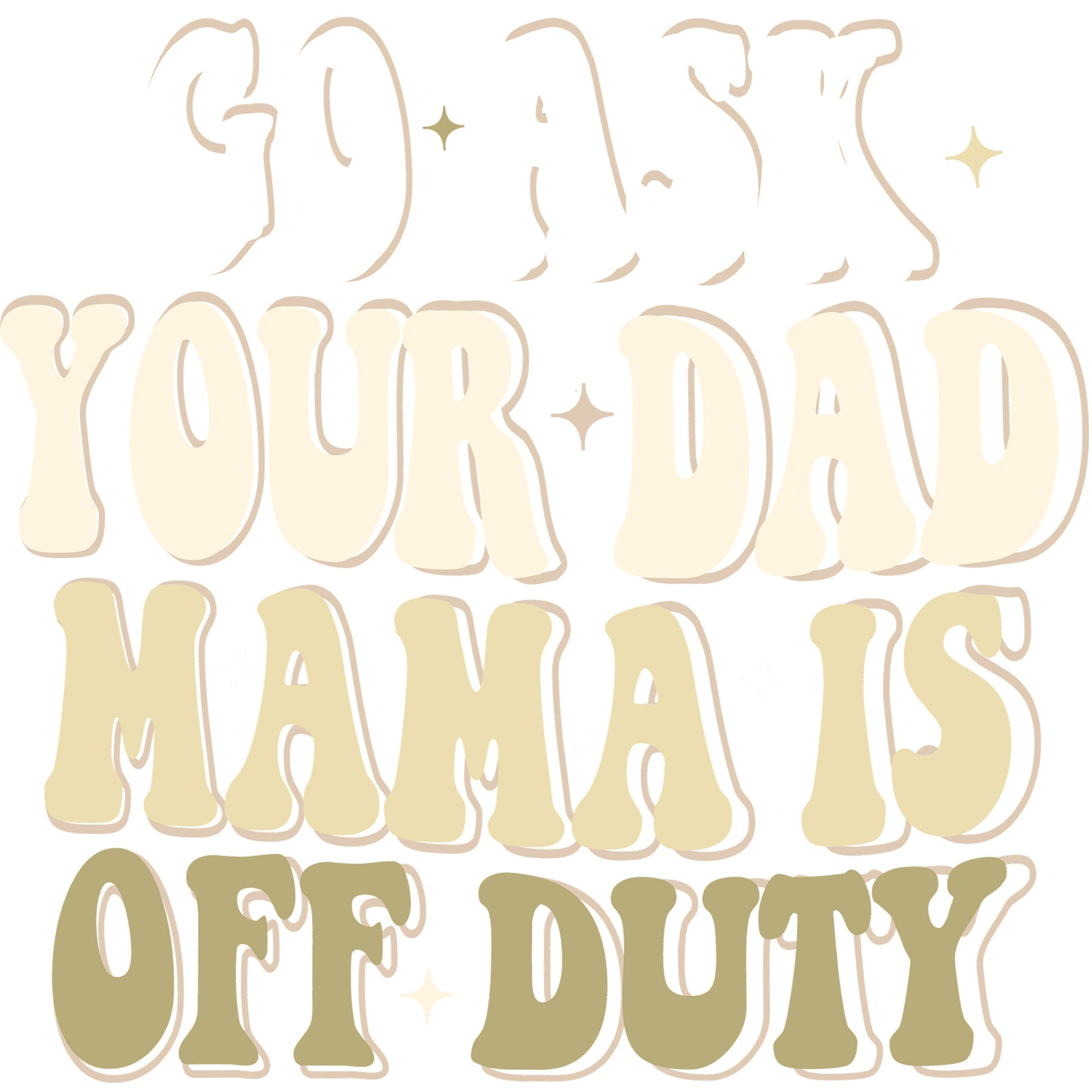 Mama Is Off Duty Beige - DTF Transfer