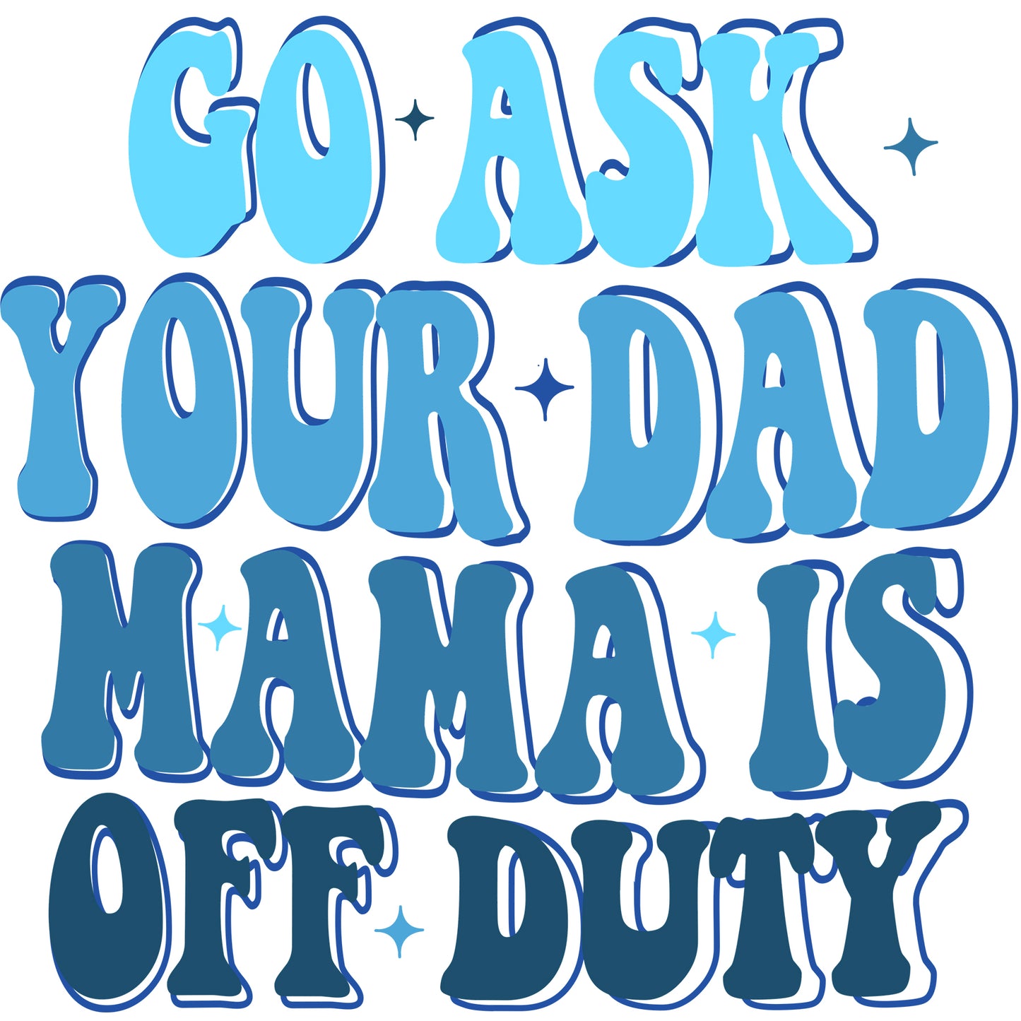 Mama Is Off Duty Blue - DTF Transfer