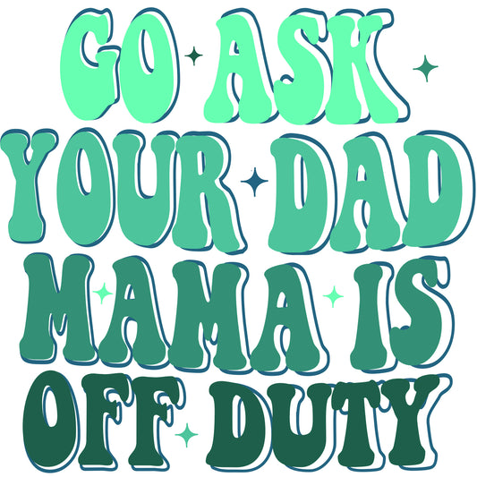 Mama Is Off Duty Green - DTF Transfer