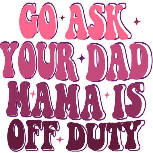 Mama Is Off Duty Pink - DTF Transfer