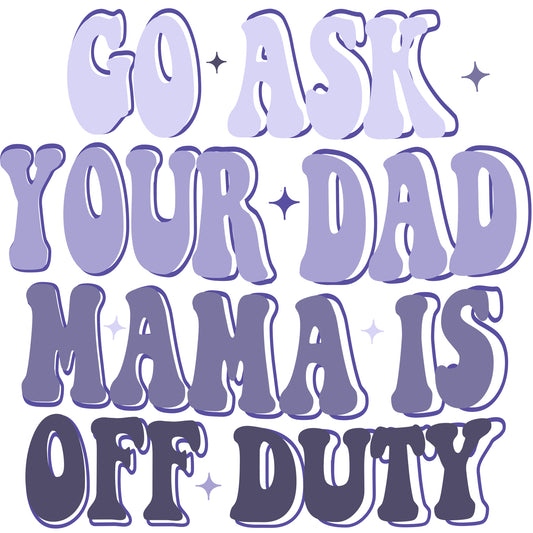 Mama Is Off Duty Purple - DTF Transfer