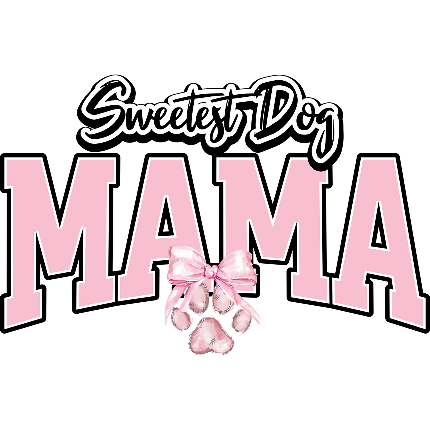 Sweetest Dog Mama - DTF Transfer