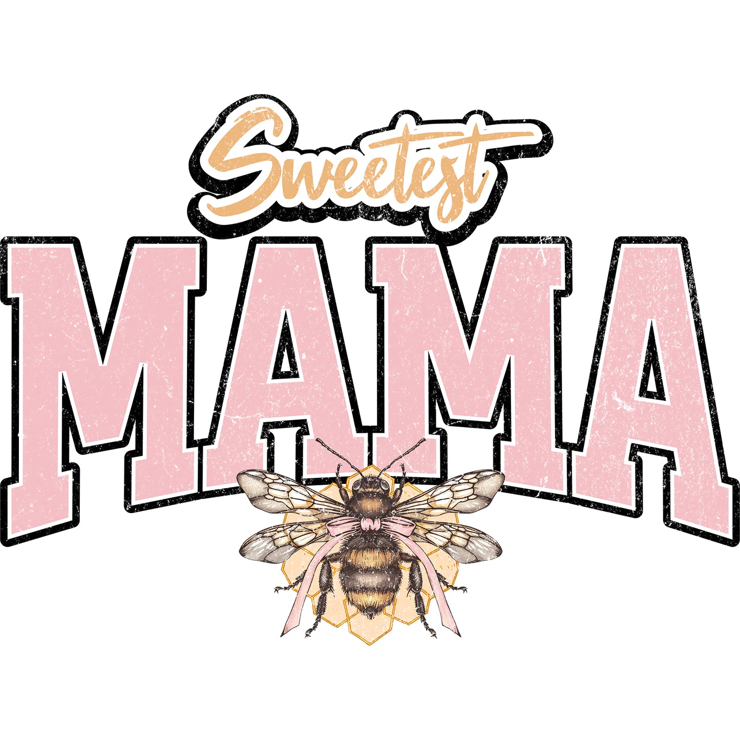 Sweetest Mama Bee Rustic - DTF Transfer