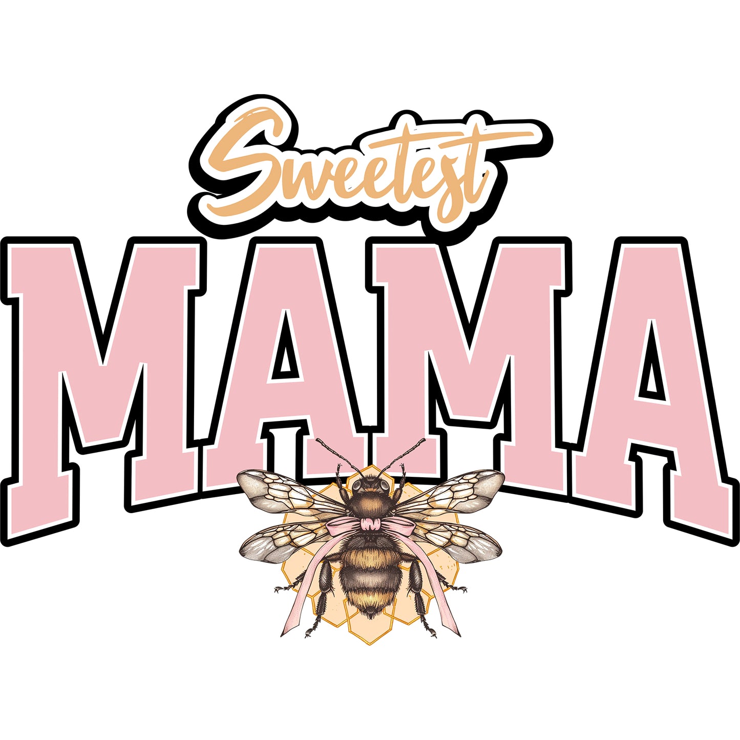 Sweetest Mama Bee - DTF Transfer