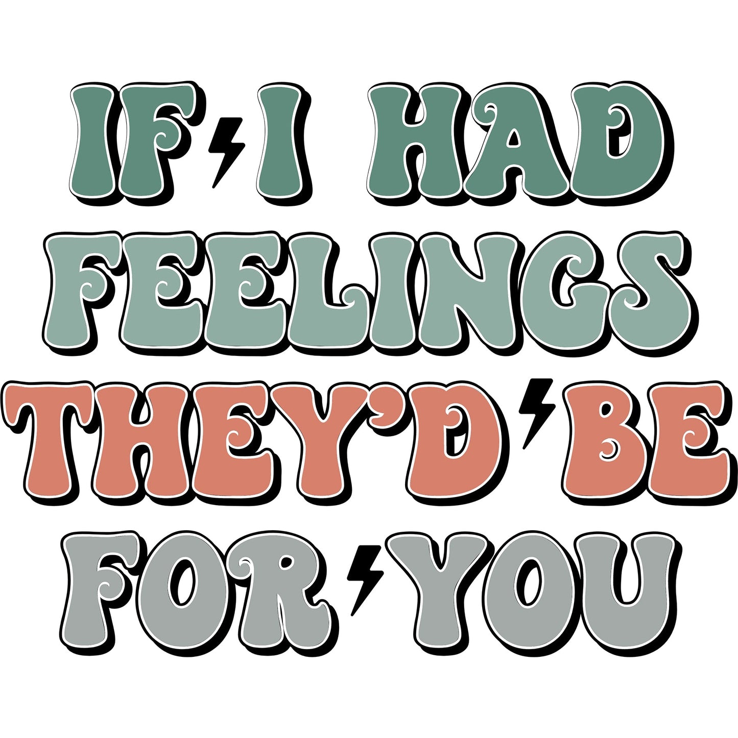 If I Had Feelings Green - DTF Transfer - SnappyDTF.com