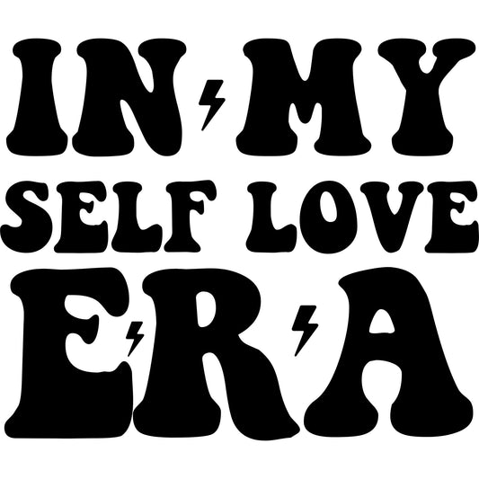 In My Self Love Era Black - DTF Transfer - SnappyDTF.com